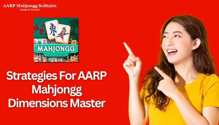 Strategies For AARP Mahjongg Dimensions Master